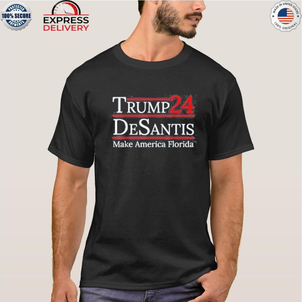 Trump desantis 2024 election make america florida shirt