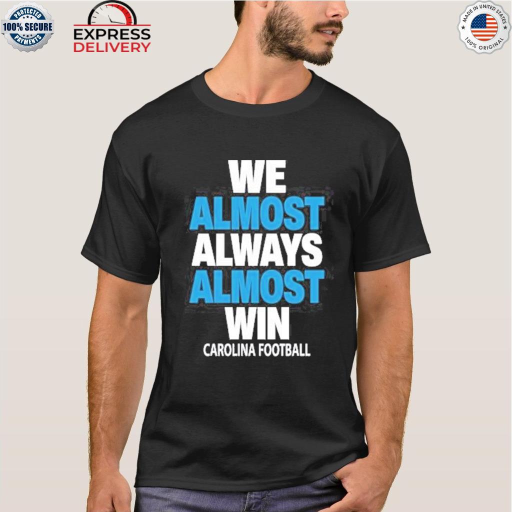 We Almost Always Almost Win Shirt - TeeUni