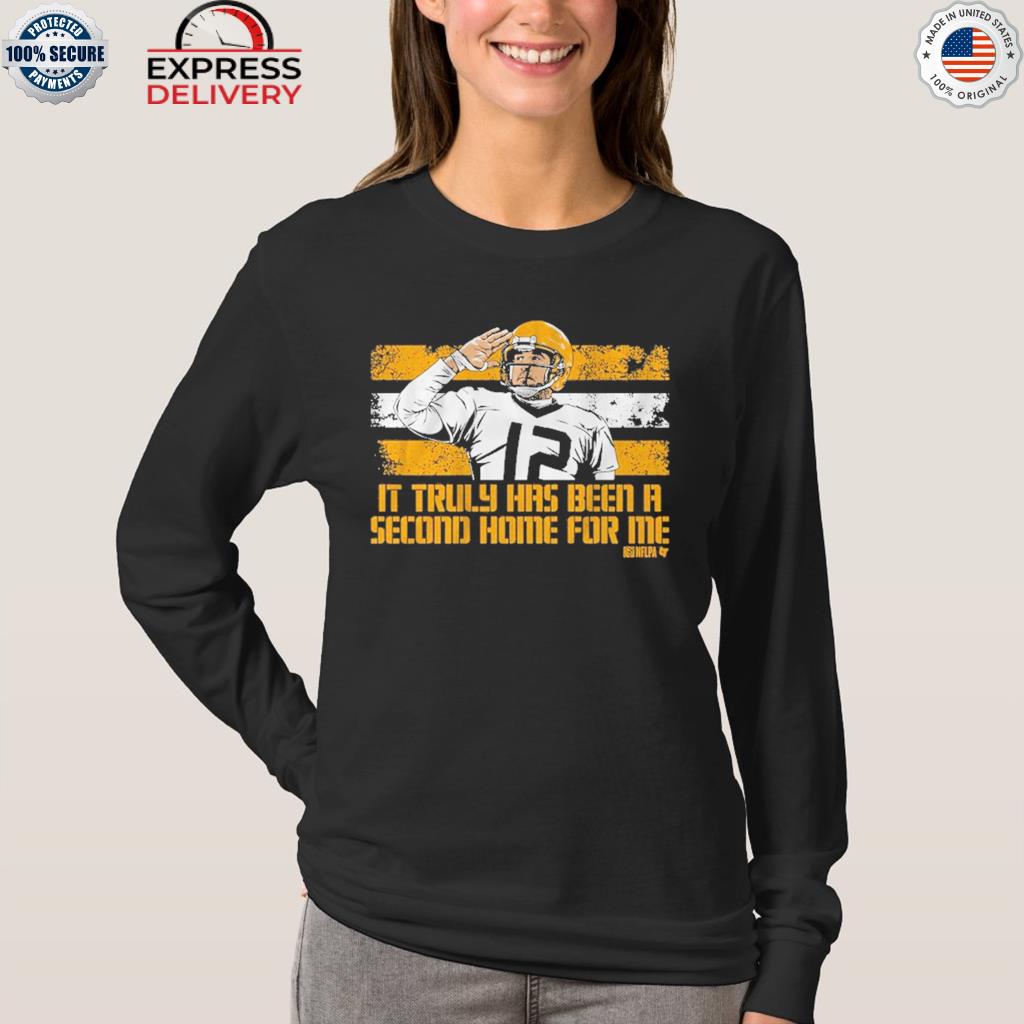 Aaron rodgers it truly has been a second home for me shirt, hoodie,  sweater, long sleeve and tank top