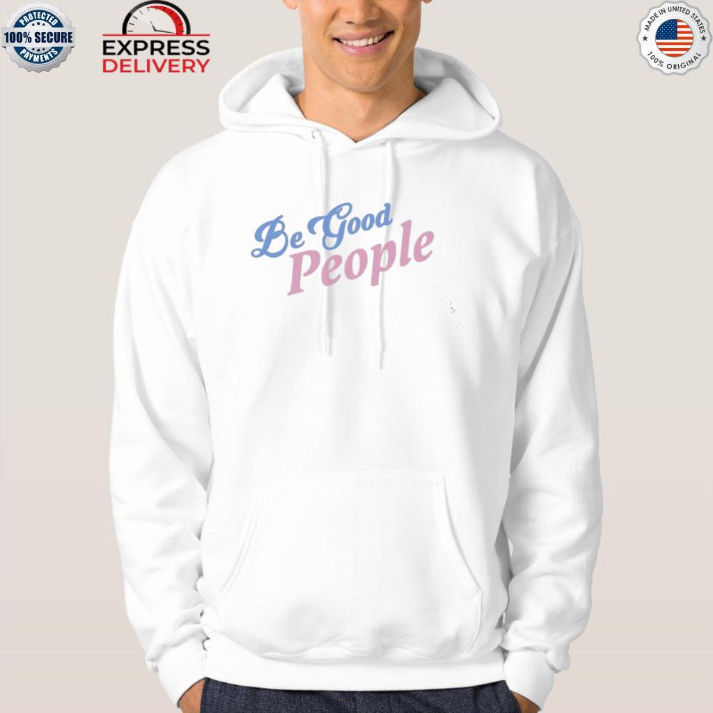 Be good people shirt