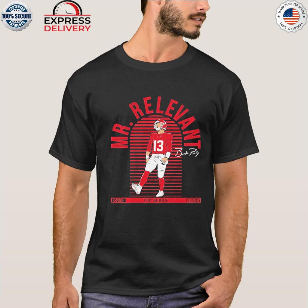 Brock purdy mr. relevant shirt, hoodie, sweater, long sleeve and tank top