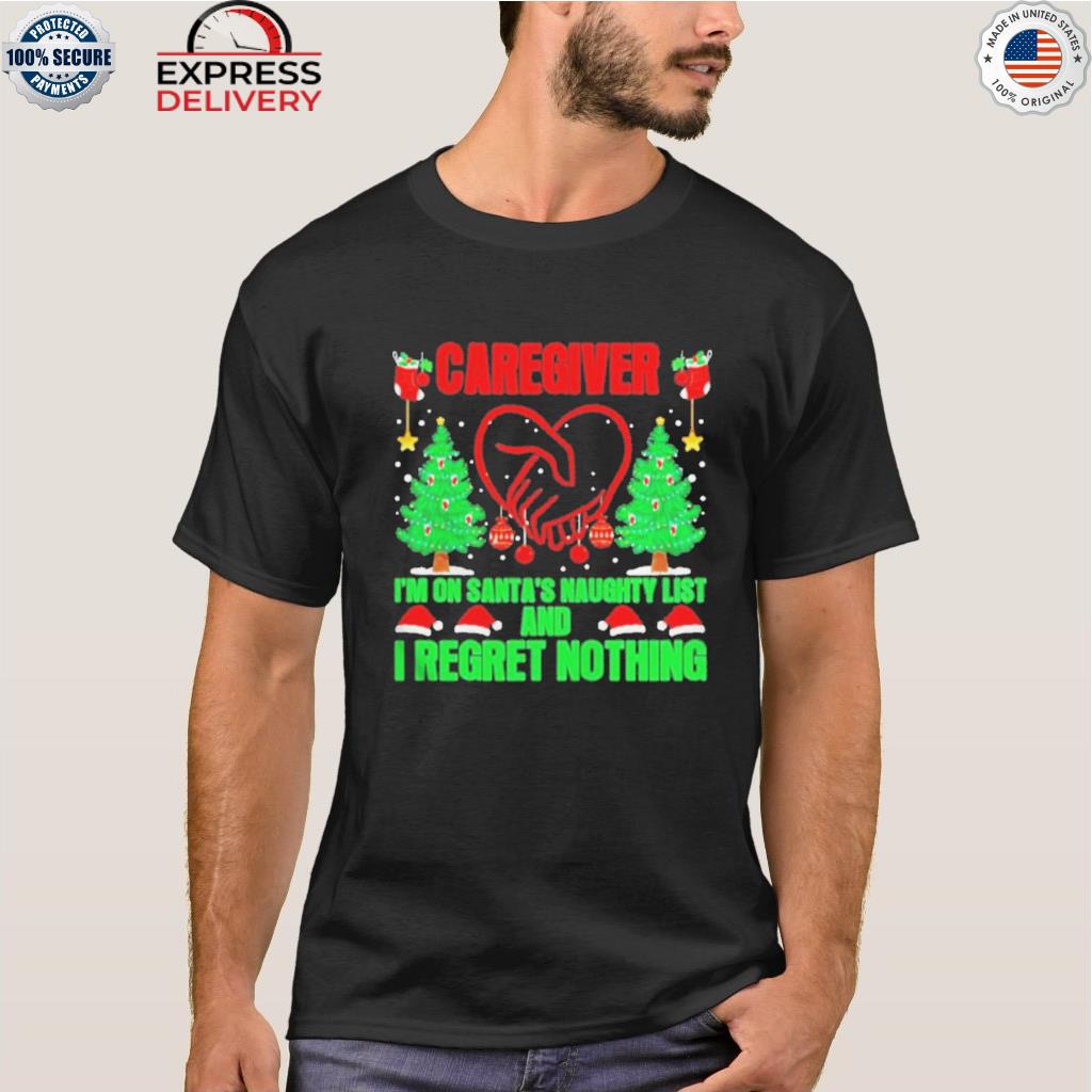 Caregiver I'm on santa's naughty list and I regret nothing heart Christmas sweater