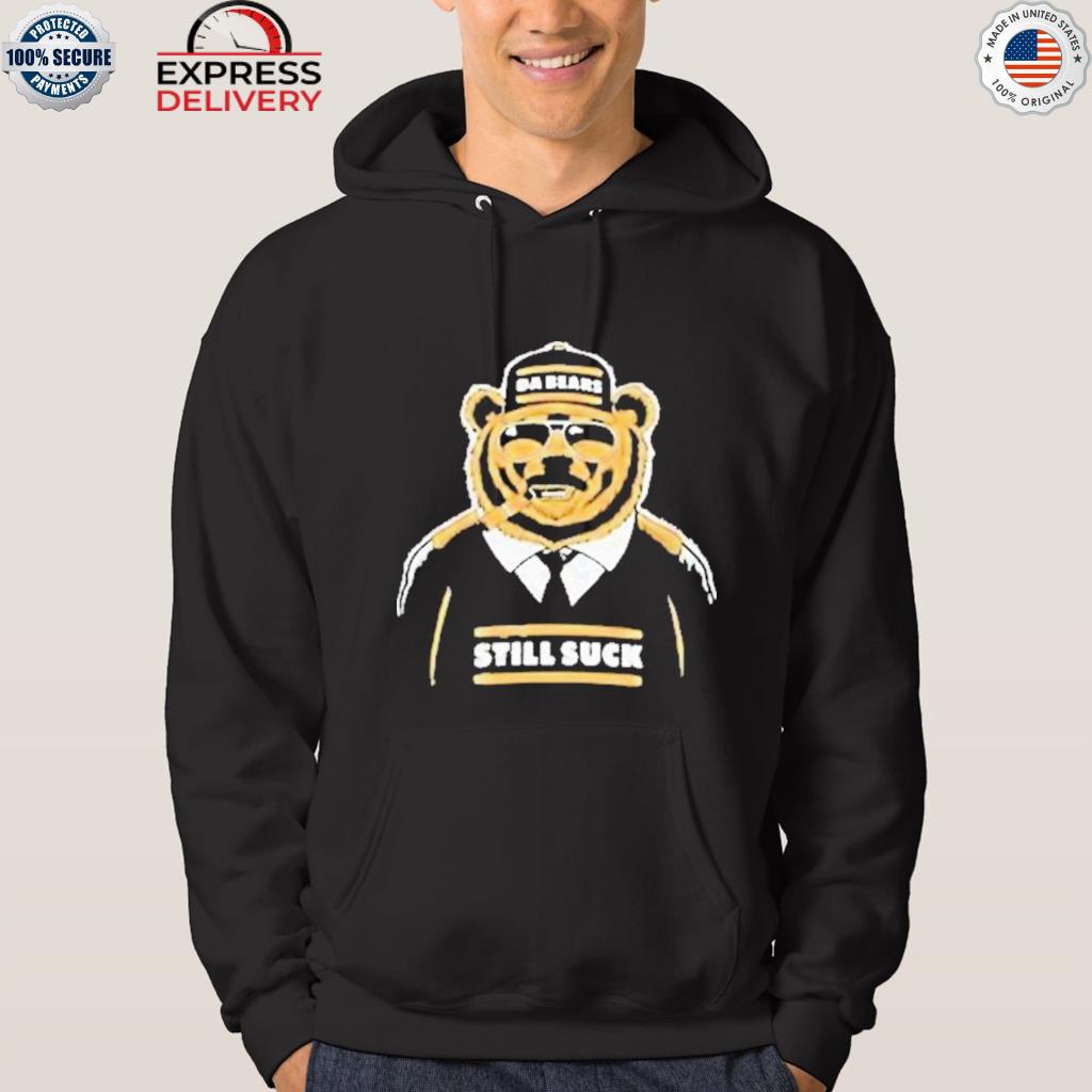 Da Bears Still Suck t-shirt, hoodie, sweater, long sleeve and tank top