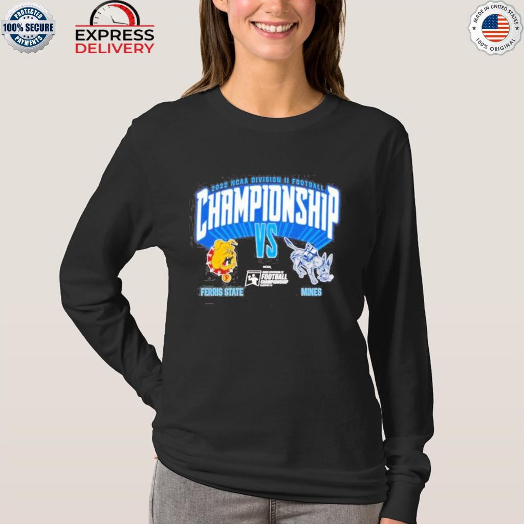 Best ferris State Bulldogs vs Colorado Mines Orediggers 2022 NCAA Division  II Football Championship shirt, hoodie, sweater, long sleeve and tank top