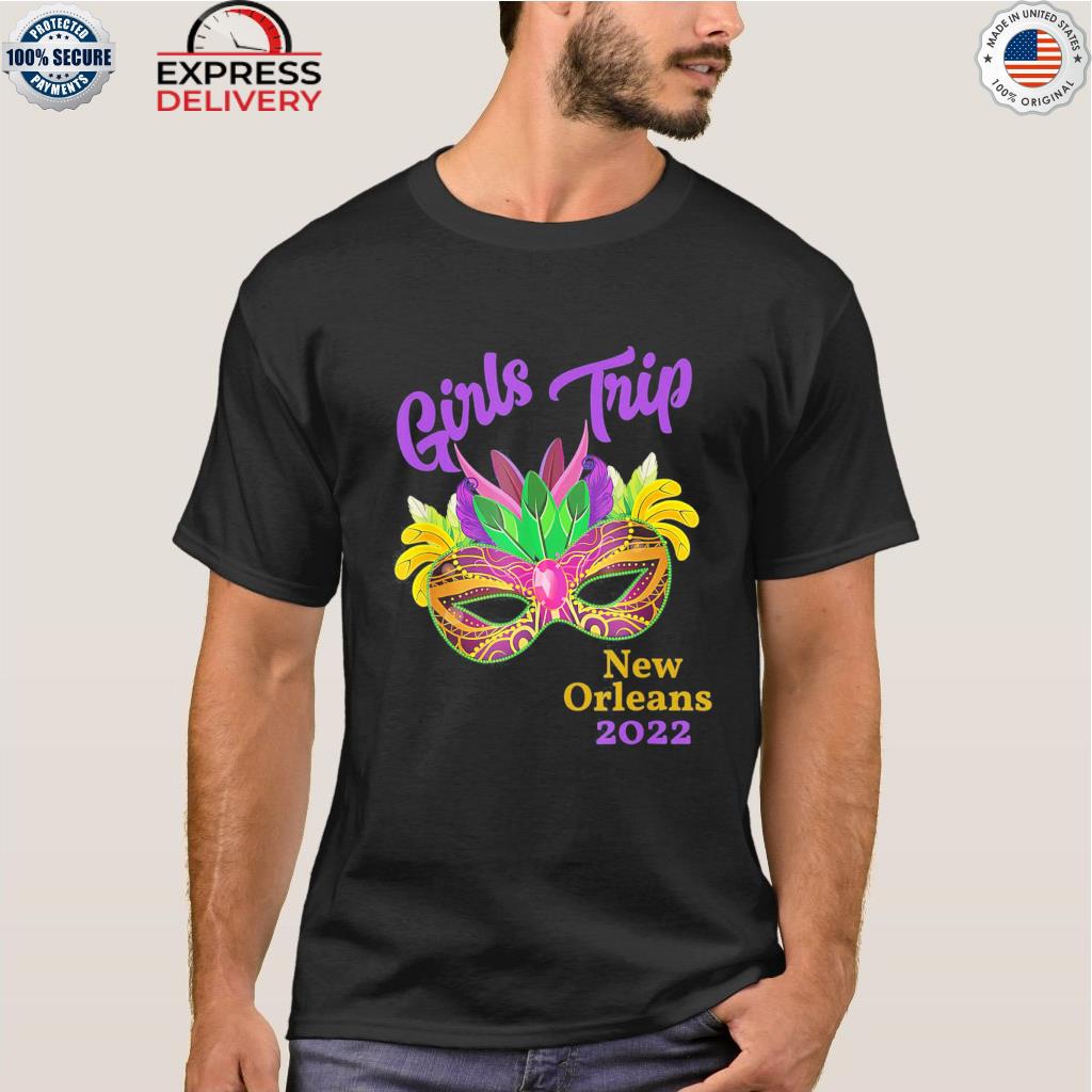 Girls Trip Mardi Gras 2022 New Orleans Bachelorette Party Tee Shirt