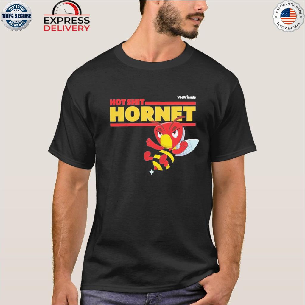 Hot shit hornet veefriends bee shirt