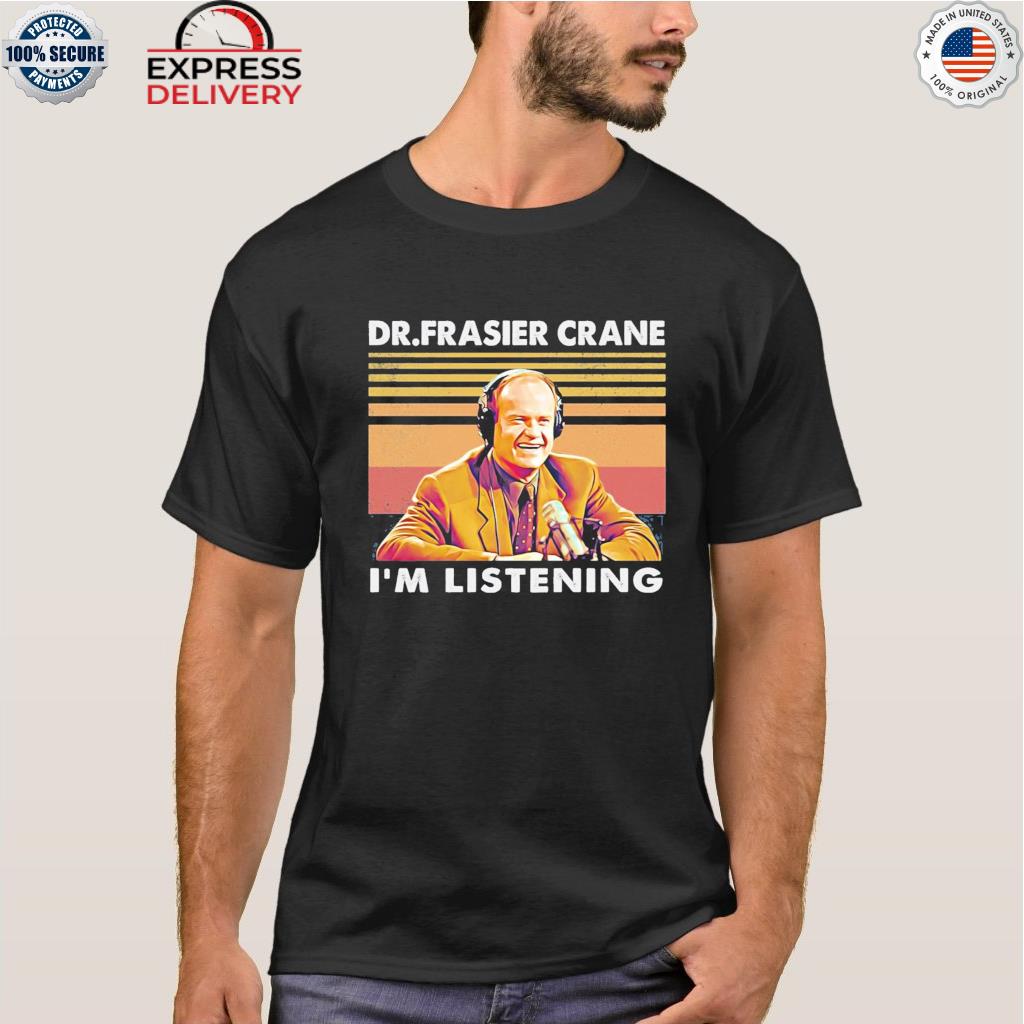 I am listening dr frasier crane vintage shirt