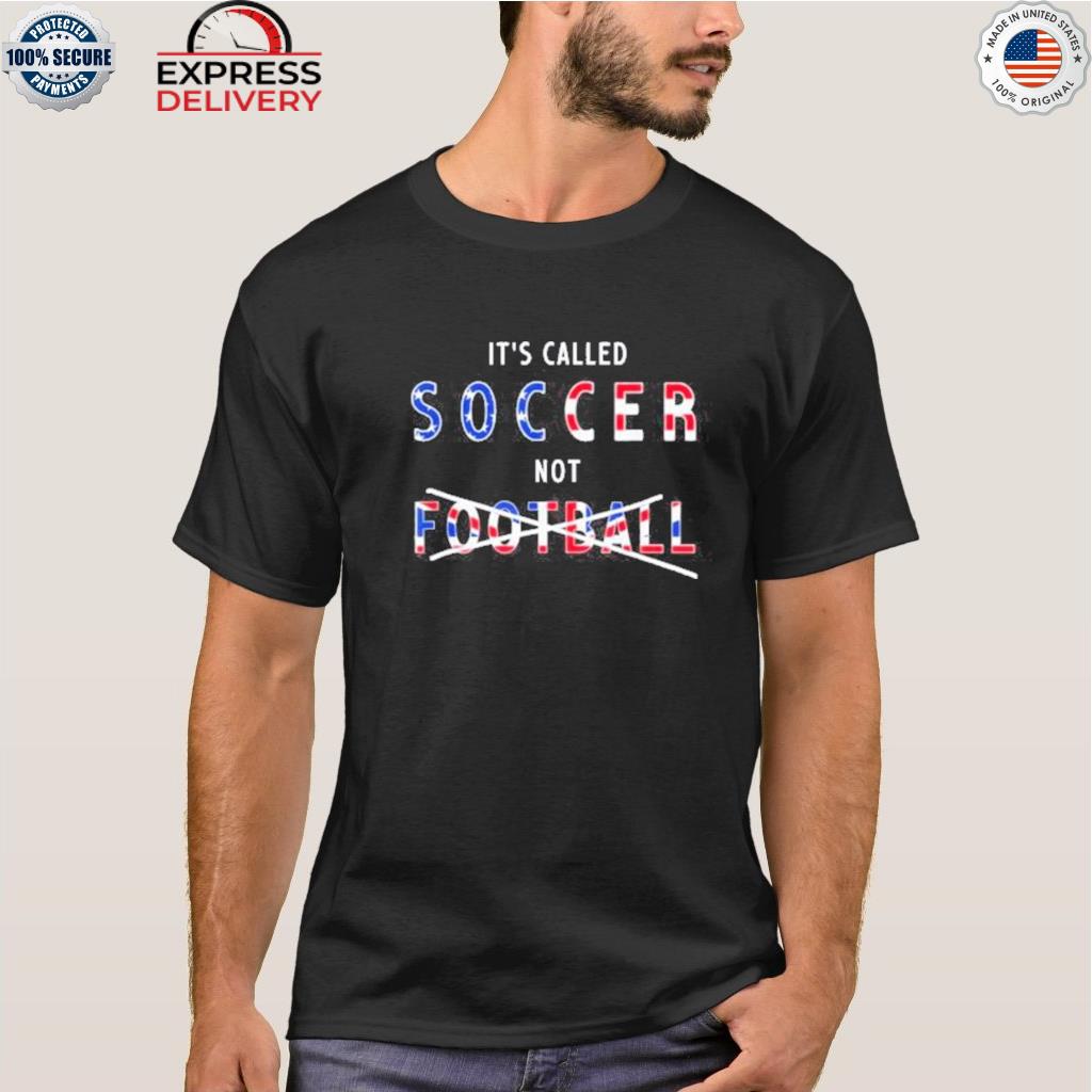 It is called soccer not football usa flag shirt