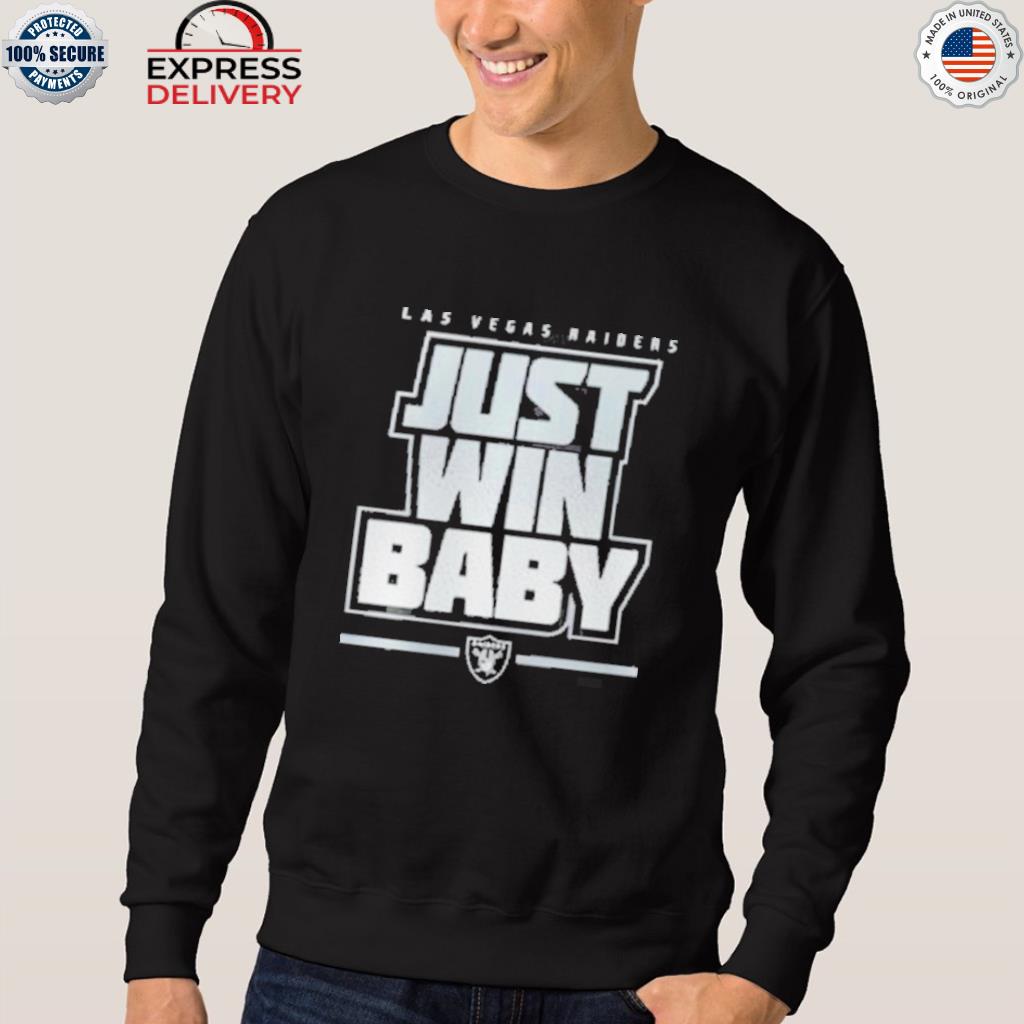 The Las Vegas Raiders Just Win Baby 2023 T-shirt,Sweater, Hoodie