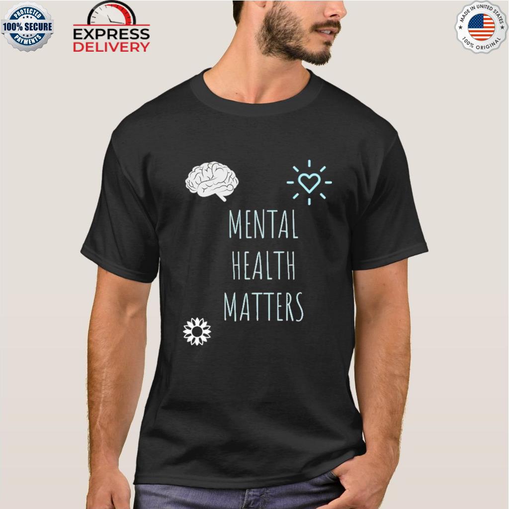 Mental health matters shirt