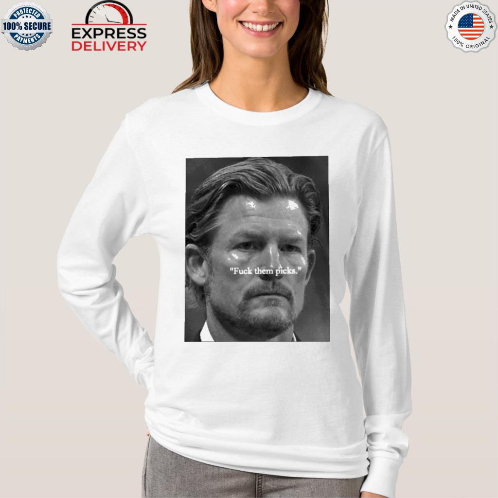 Les Snead fuck them picks T-shirt, hoodie, sweater, long sleeve and tank top