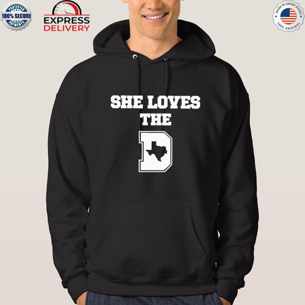 She loves the Dallas Cowboys shirt, sweater, hoodie, sweater, long sleeve  and tank top