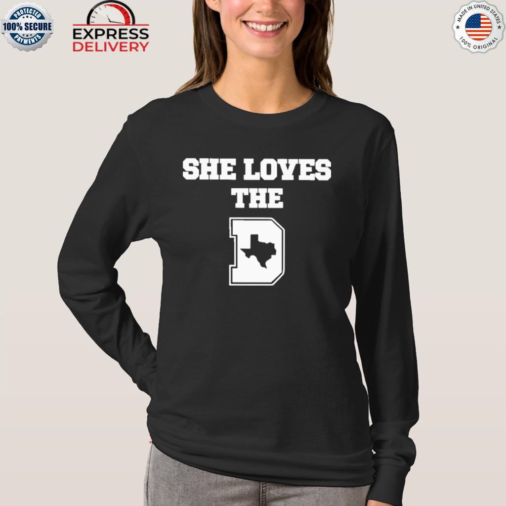 She loves the Dallas Cowboys shirt, sweater, hoodie, sweater, long sleeve  and tank top