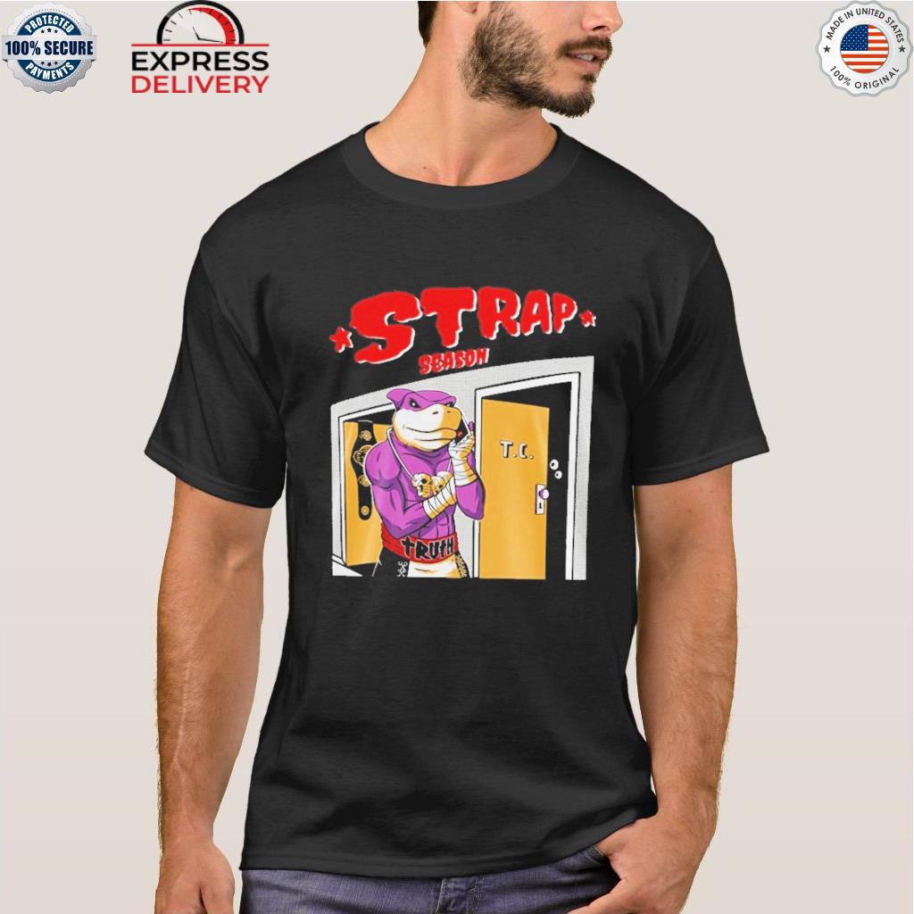 Strap season 3.0 shirt