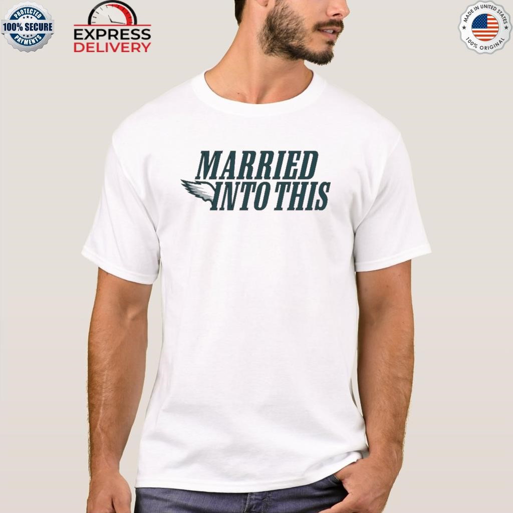 Eagles Married Into This Philadelphia Football T-shirt