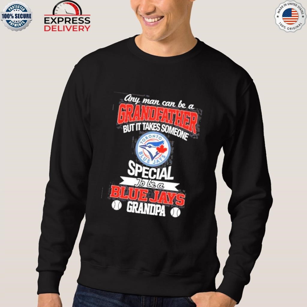 It Takes Someone Special To Be A Toronto Blue Jays Grandpa T