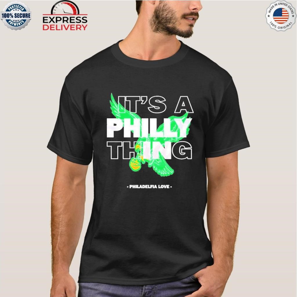 It's A Philly Thing Philadelphia Love Shirt, hoodie, sweater, long sleeve  and tank top