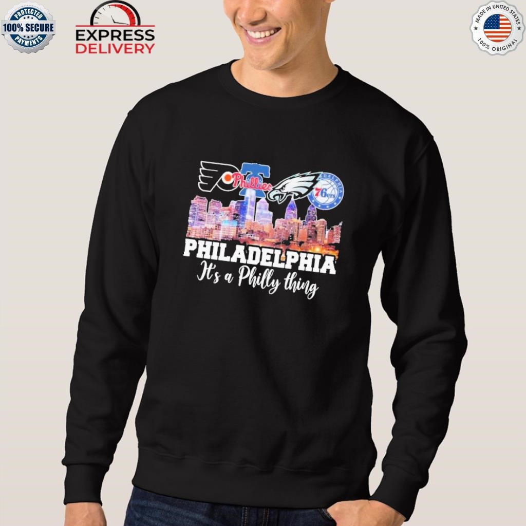 Philadelphia city, It's A Philly thing shirt, hoodie, sweater, long sleeve  and tank top