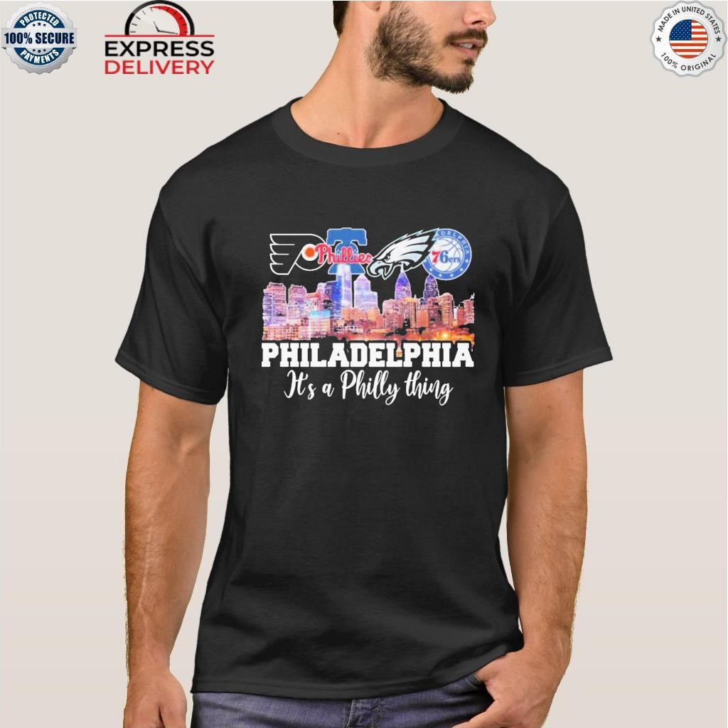 Philadelphia city, It's A Philly thing shirt, hoodie, sweater, long sleeve  and tank top