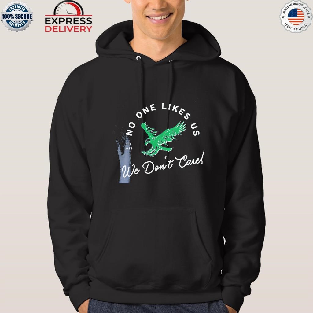 Philadelphia Eagles No One likes US we don't care shirt, hoodie, sweater,  long sleeve and tank top