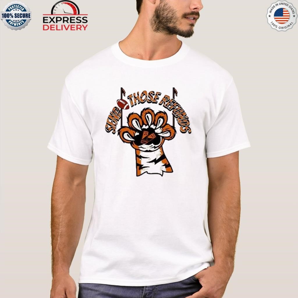 Send Those Refunds Cincinnati Bengals shirt, hoodie, sweater, long sleeve  and tank top