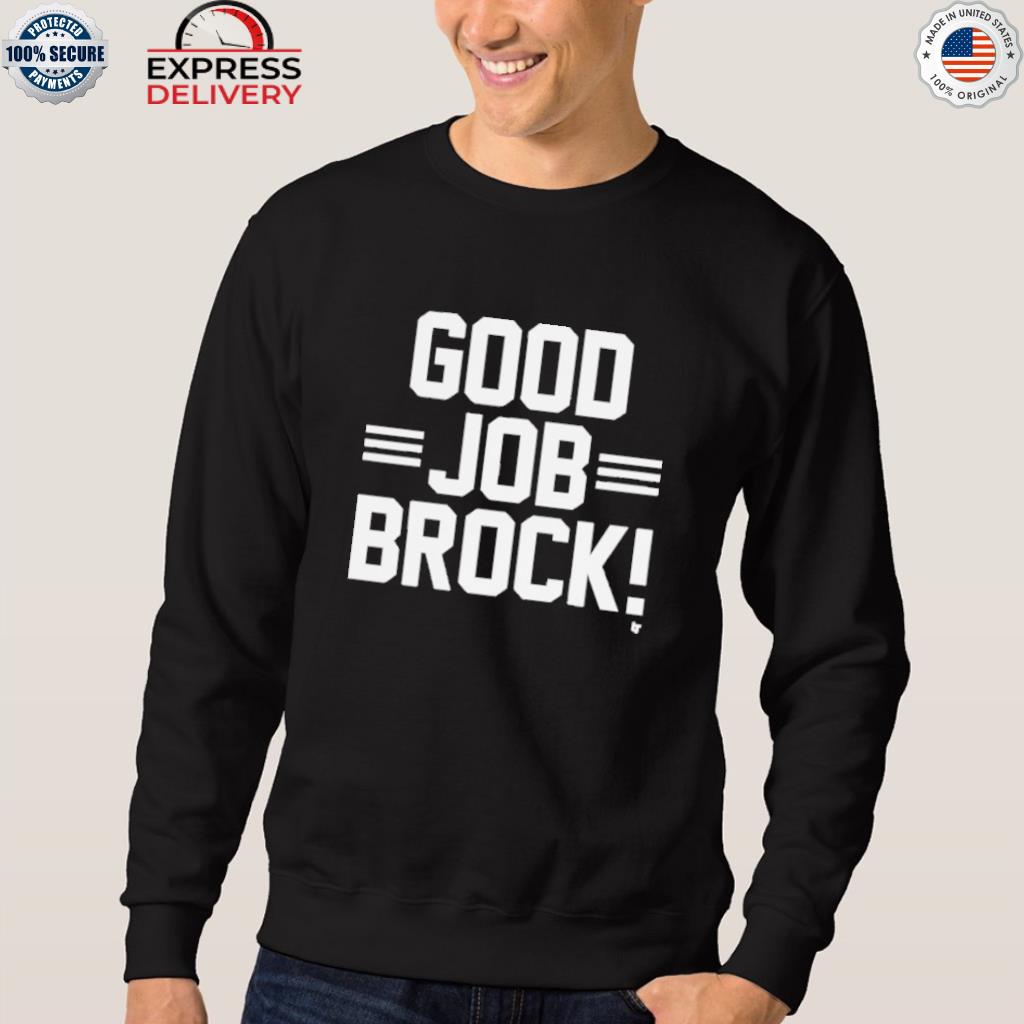 Brock purdy & george kittle good job brock shirt, hoodie, sweater, long  sleeve and tank top