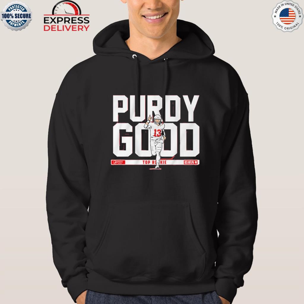 Brock purdy purdy good rookie shirt, hoodie, sweater, long sleeve and tank  top