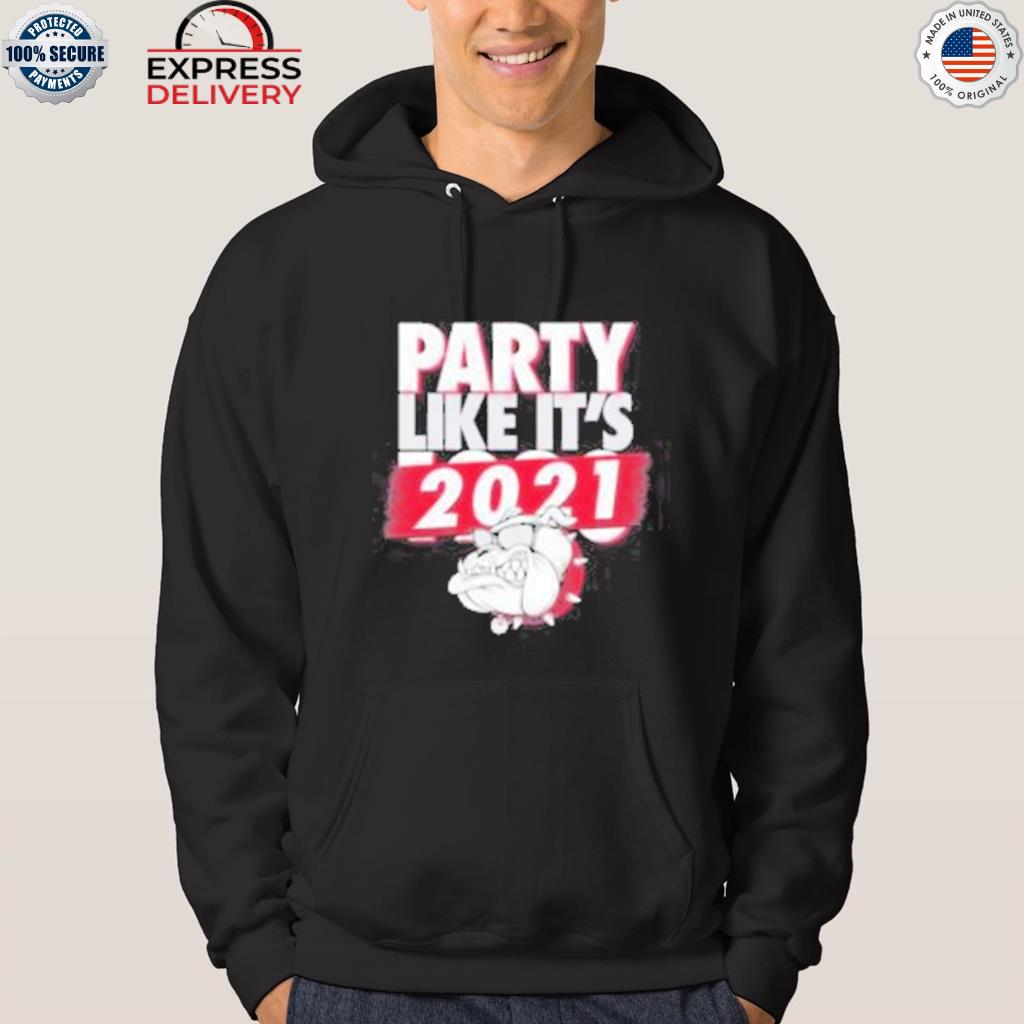 Georgia bulldogs party like it's 2021 s hoodie