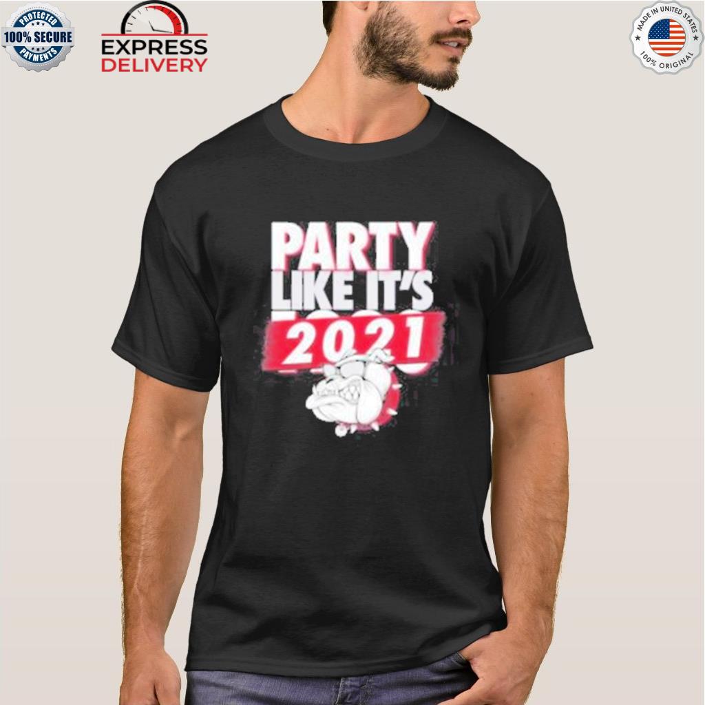 Georgia bulldogs party like it's 2021 shirt