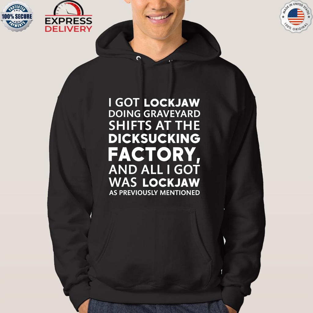 I Got Lockjaw Doing Graveyard Shift, hoodie, sweater, long sleeve