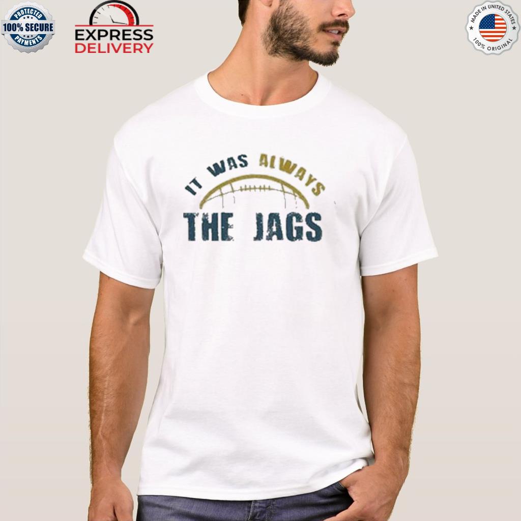 It Was Always The Jags, Classic T-shirt Essential T-Shirt by