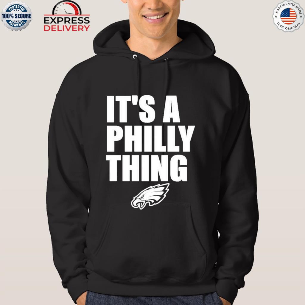 It's A Philly Thing 2023 Philadelphia Eagles Logo Shirt, hoodie, sweater,  long sleeve and tank top