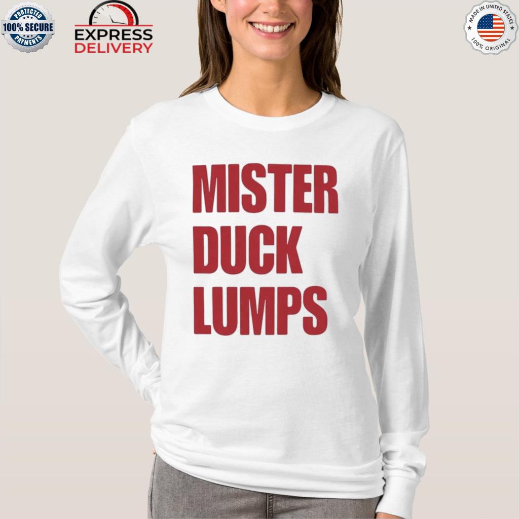 mister duck lumps shirt