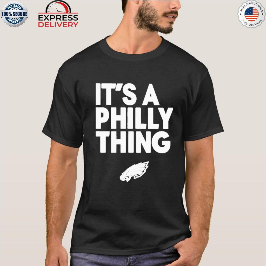 It's A Philly Thing Philadelphia Eagles Logo 2023 Shirt, hoodie