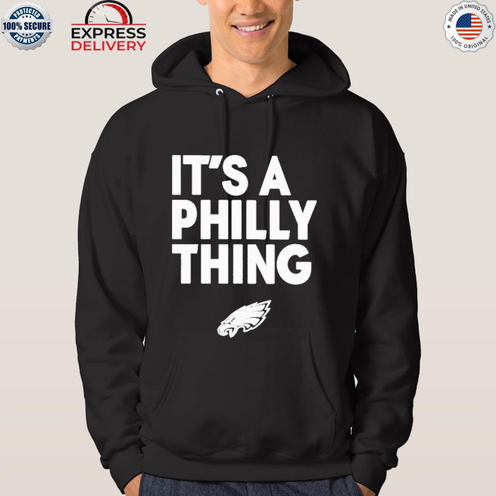 Official It's a Philly thing Philadelphia Eagles Black t-shirt, hoodie,  sweater, long sleeve and tank top