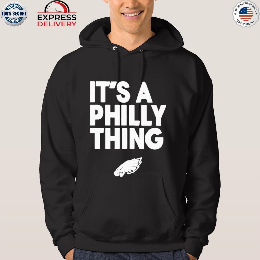 Philadelphia Eagles It's A Philly Thing official logo shirt, hoodie,  sweater, long sleeve and tank top