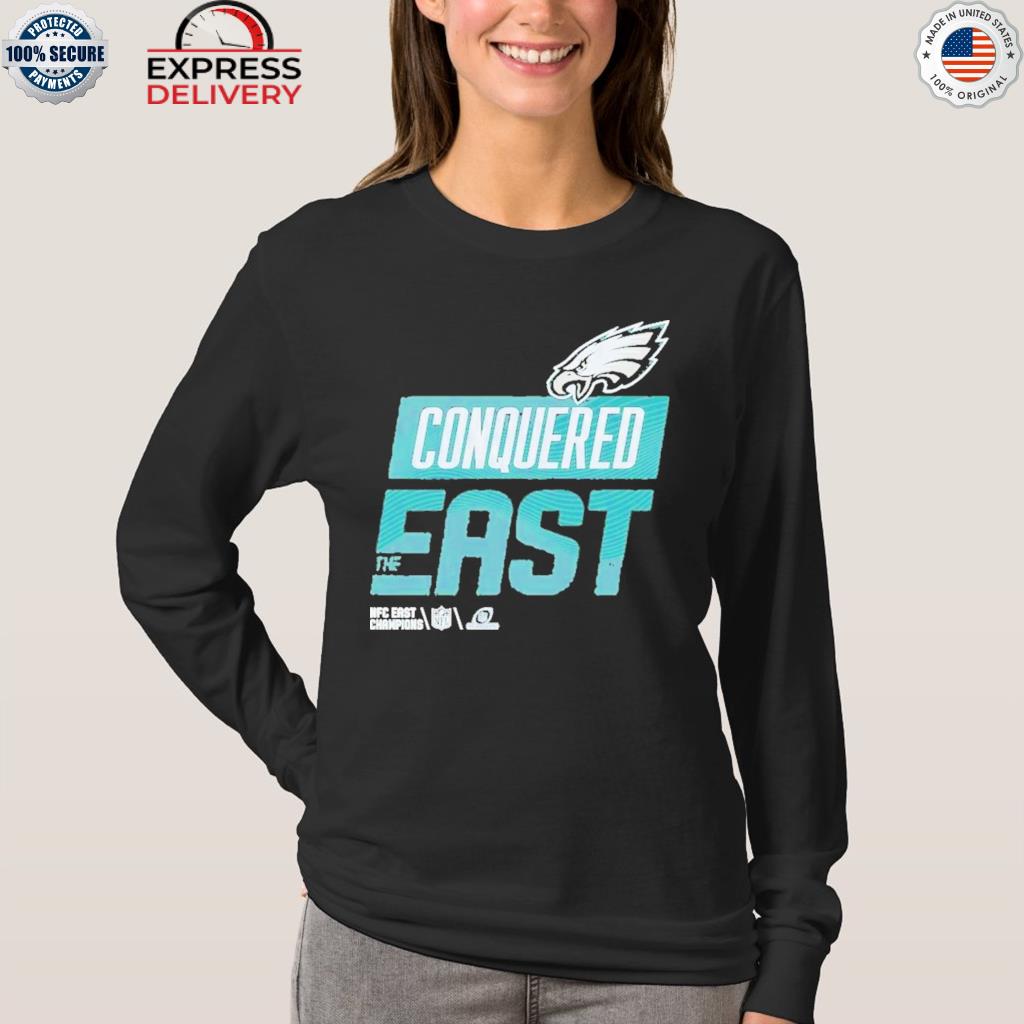 Philadelphia Eagles Conquered The East Shirt, hoodie, sweatshirt