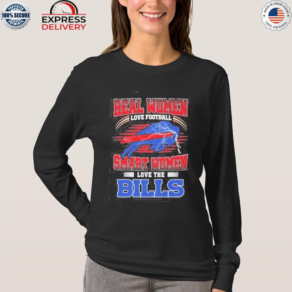 Official 2023 Real Women Love Football Smart Women Love The Buffalo Bills  Shirt, hoodie, sweater, long sleeve and tank top