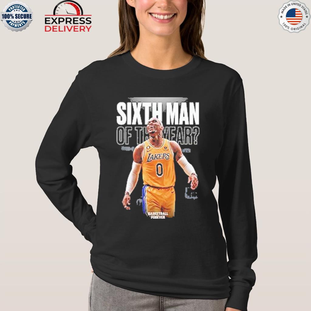 Russell westbrook is sixth man of the year shirt, hoodie, sweater, long  sleeve and tank top