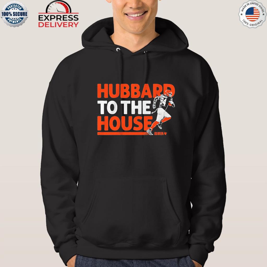 Sam hubbard to the house shirt, hoodie, sweater, long sleeve and tank top