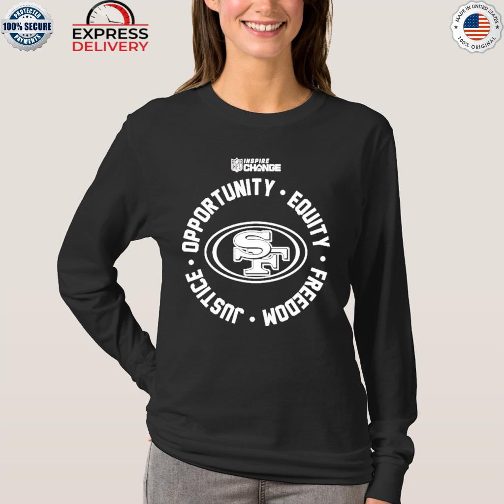 San Francisco 49ers Opportunity Equity Freedom Justice Inspire Change  shirt, hoodie, sweater, long sleeve and tank top