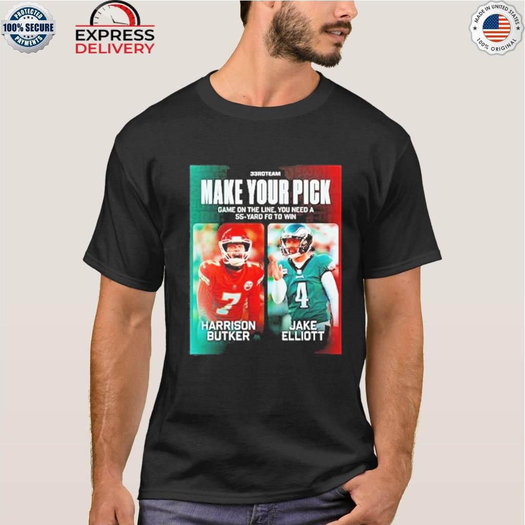 33rd team make your pick game on the line you need a 55 yard fg to win harrison  butker jake elliott shirt, hoodie, sweater, long sleeve and tank top