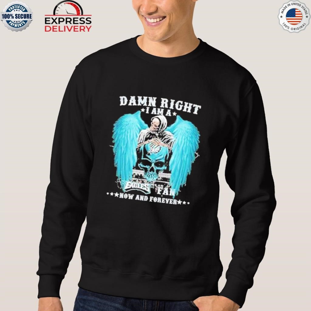 Damn right - I am an Atlanta braves fan now and forever Shirt Hoodie  Sweatshirt - FridayStuff