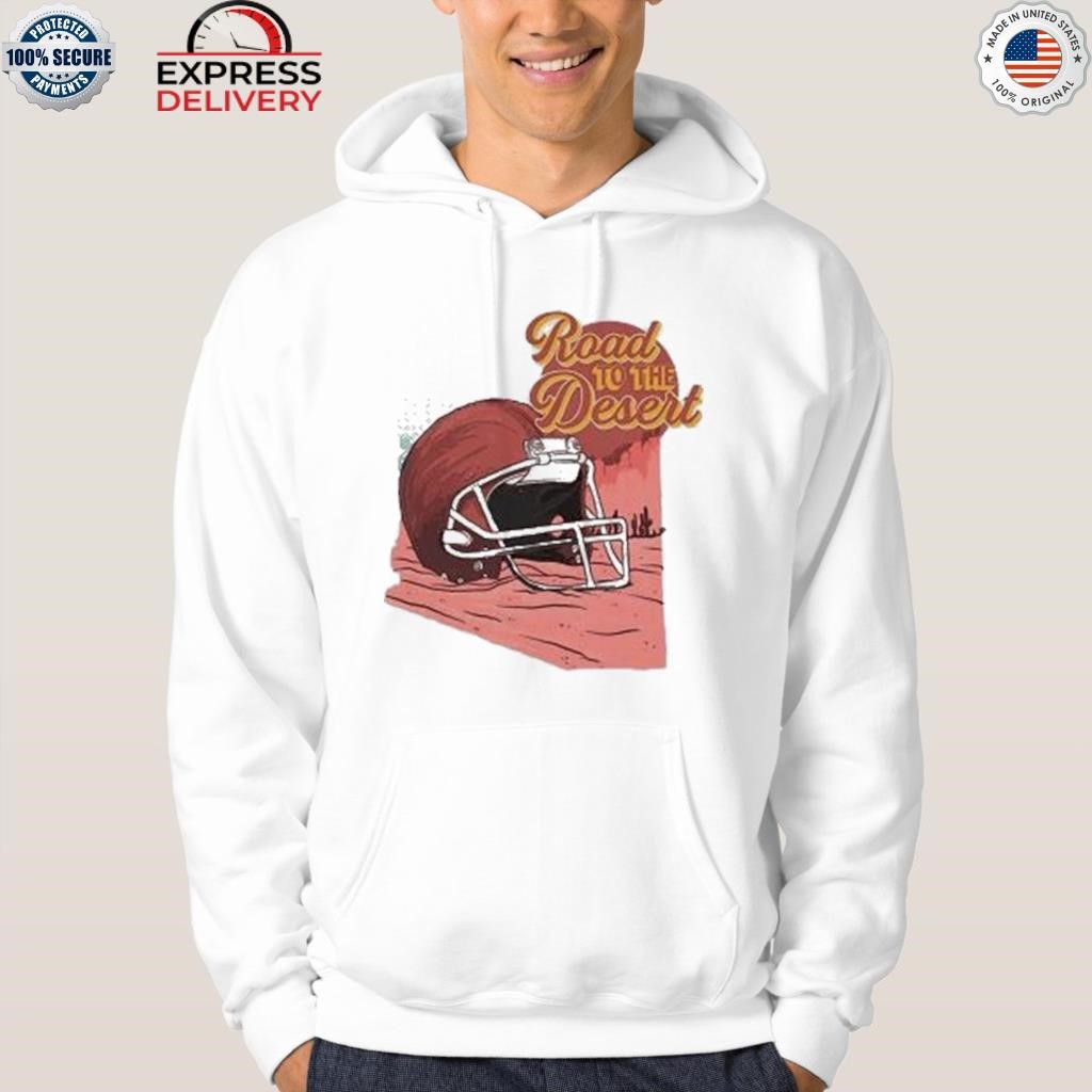 Road to the Desert Super Bowl 2023 shirt, hoodie, sweater, long sleeve and  tank top