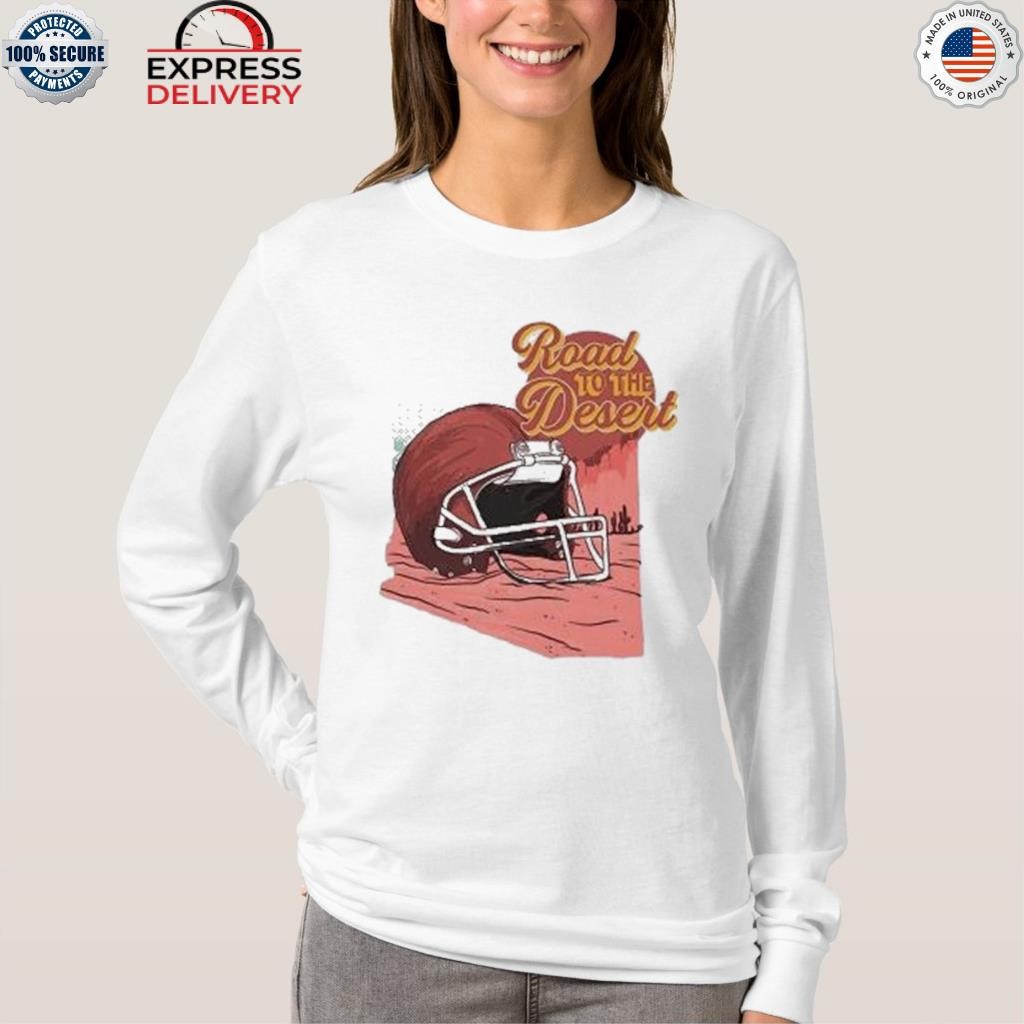 Road to the Desert Super Bowl 2023 shirt, hoodie, sweater, long sleeve and  tank top