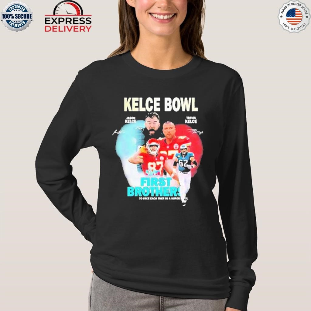 Kelce bowl jason kelce and travis kelce first brothers shirt