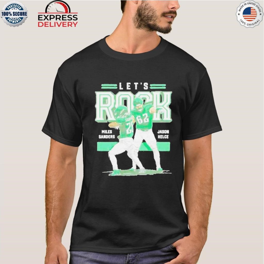 Philadelphia Eagles Jason Kelce and Miles Sanders let's Rock 2023 shirt,  hoodie, sweater, long sleeve and tank top