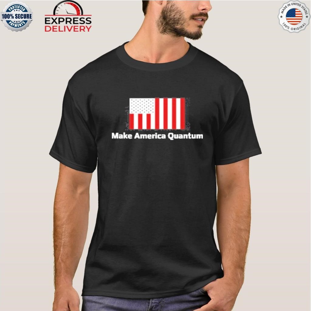 Make america quantum shirt