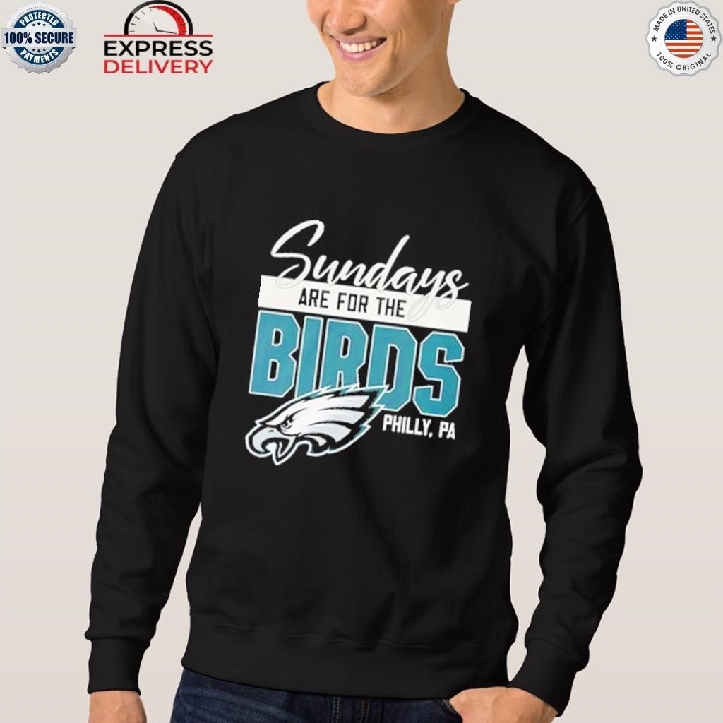 Philadelphia Eagles sundays are for the birds shirt, hoodie, sweater and  v-neck t-shirt