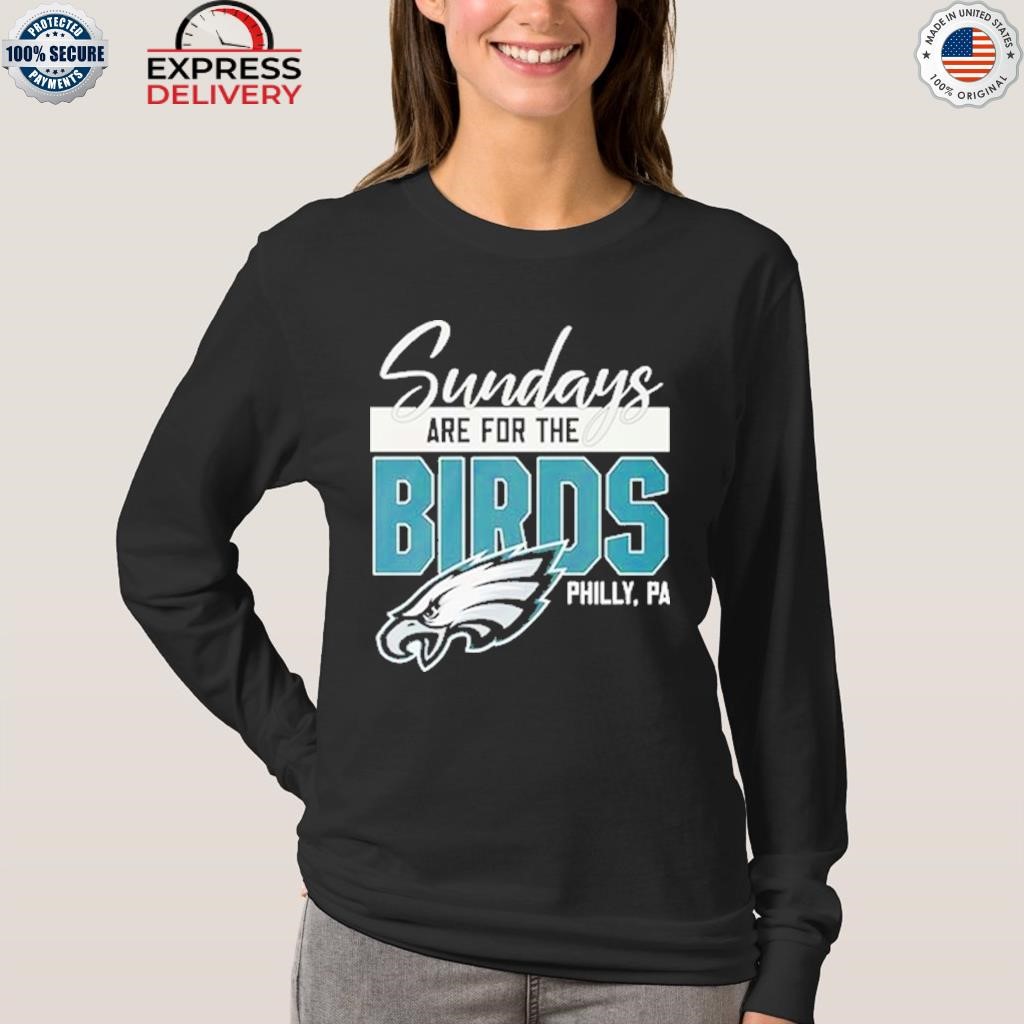 Philadelphia eagles sundays are for the birds philly shirt, hoodie,  sweater, long sleeve and tank top